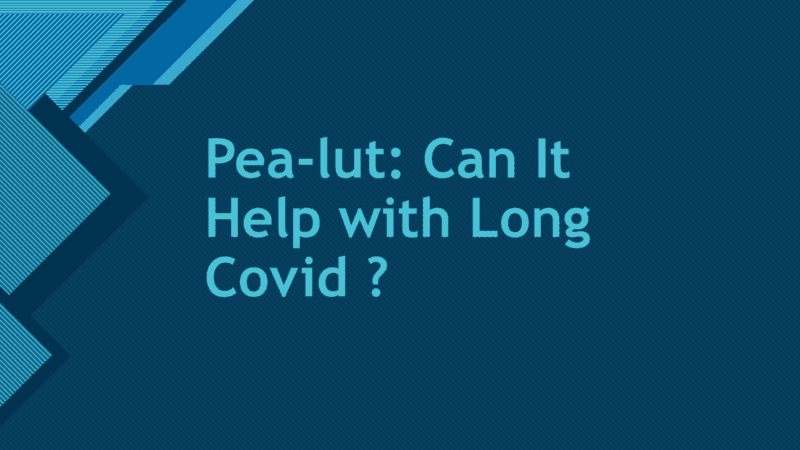 Read more about the article Pea-lut: Can It Help with Long Covid ?